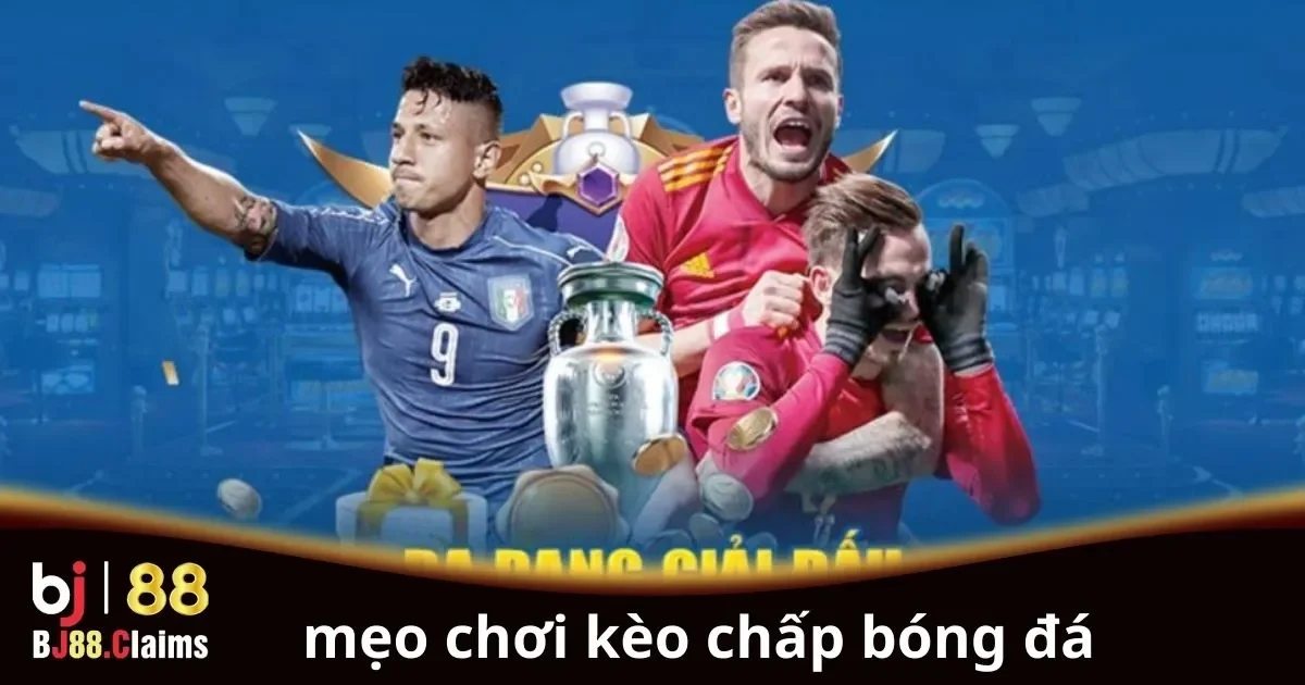 Mẹo Chơi Kèo Chấp Bóng Đá: Hướng Dẫn Cho Người Mới 1 Mẹo Chơi Kèo Chấp Bóng Đá: Hướng Dẫn Cho Người Mới