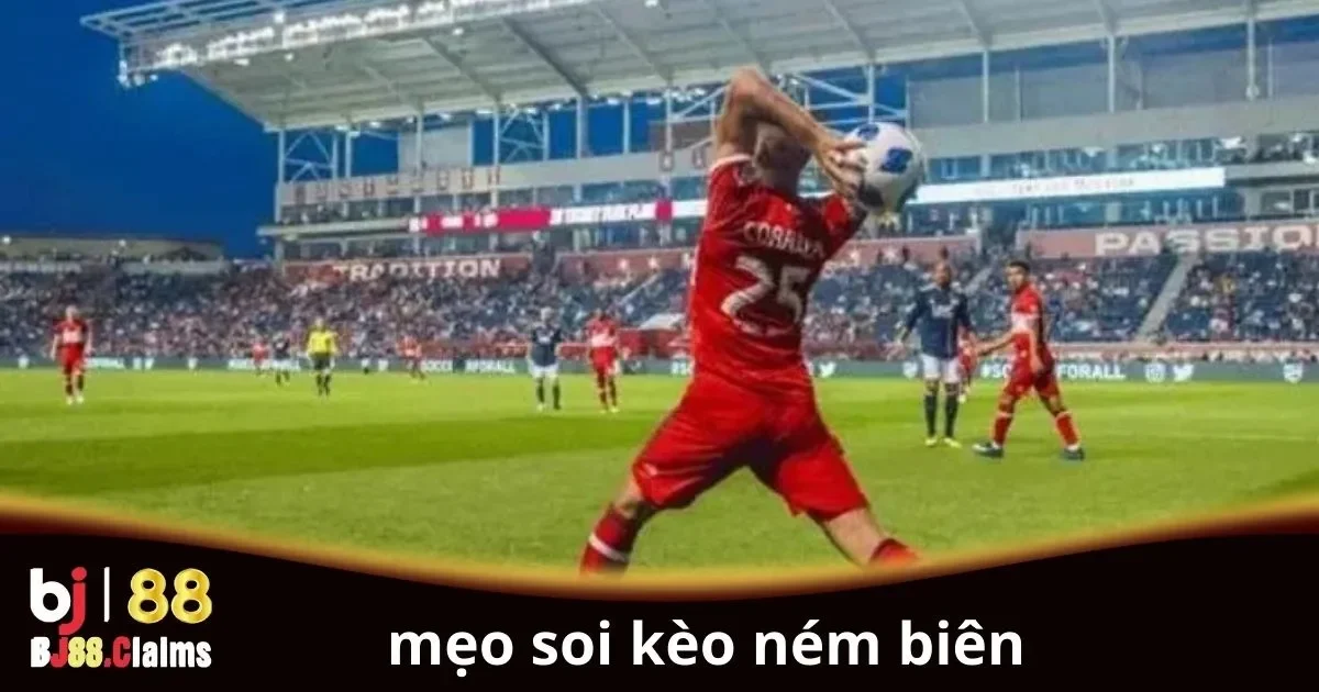 Mẹo Soi Kèo Ném Biên Hiệu Quả - Cách Tăng Tỉ Lệ Thắng 1 Mẹo Soi Kèo Ném Biên Hiệu Quả - Cách Tăng Tỉ Lệ Thắng